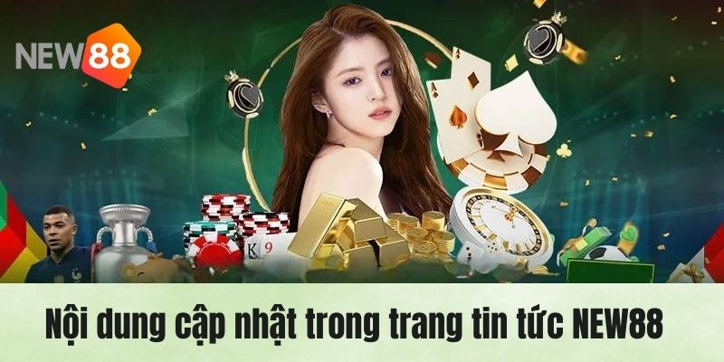 Những nội dung sẵn có trên trang tin tức NEW88